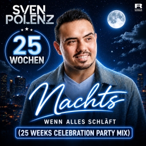 Sven Polenz - Nachts wenn alles schläft (25 Weeks Celebration Party Mix)