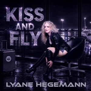Lyane Hegemann - Kiss and Fly Kiss and Fly - Lyane Hegemann