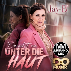 Jay-B - Du gehst mir unter die Haut (Murano Mix)
