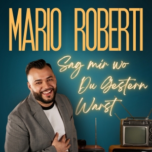 Mario Roberti - Sag mir wo du gestern warst