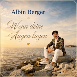 Albin Berger - Wenn deine Augen lügen Albin Berger - Wenn deine Augen lügen