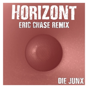 Die JunX - Horizont (The Eric Chase Remixes)