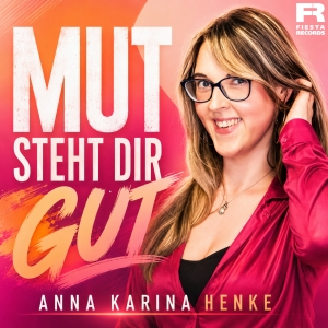 Anna Karina Henke - Mut steht dir gut Anna Karina Henke - Mut steht dir gut