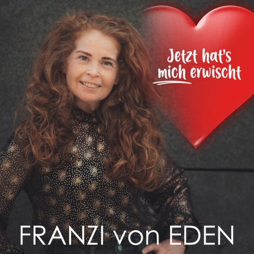 Franzi von Eden - Jetzt hats mich erwischt