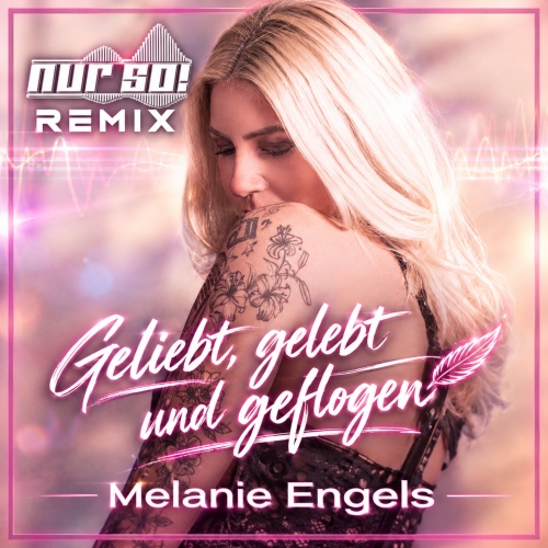 Melanie Engels - Geliebt gelebt und geflogen (Nur So! Remix)