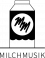 Milch Musik Milch Musik